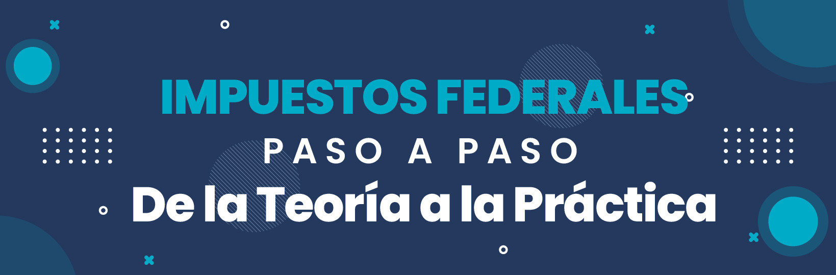 Impuestos Federales Paso a Paso — De la Teoría a la Práctica